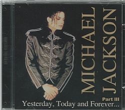 CD MICHAEL JACKSON - YESTERDAY TODAY AND FOREVER PART 3